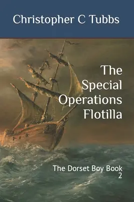 Flotylla Operacji Specjalnych: Chłopiec z Dorset - Księga 2 - The Special Operations Flotilla: The Dorset Boy Book 2