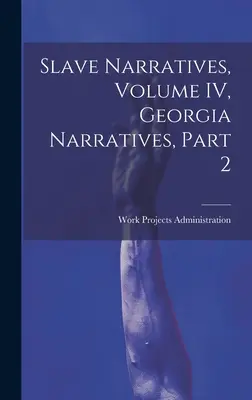 Narracje niewolników, tom IV, Narracje z Georgii, część 2 - Slave Narratives, Volume IV, Georgia Narratives, Part 2