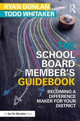 Poradnik dla członków rady szkoły: Stawanie się twórcą różnic w swojej dzielnicy - The School Board Member's Guidebook: Becoming a Difference Maker for Your District