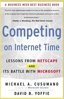 Konkurowanie w czasie Internetu: Lekcje z Netscape i jego bitwy z Microsoftem - Competing on Internet Time: Lessons from Netscape and It's Battle with Microsoft