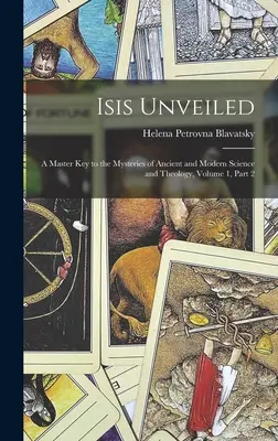 Isis Unveiled: Klucz do tajemnic starożytnej i współczesnej nauki i teologii, tom 1, część 2 - Isis Unveiled: A Master Key to the Mysteries of Ancient and Modern Science and Theology, Volume 1, part 2