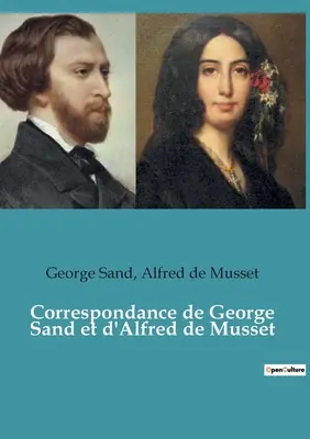 Korespondencja między George Sand i Alfredem de Mussetem - Correspondance de George Sand et d'Alfred de Musset