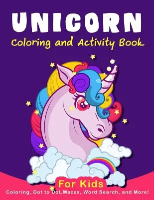 Jednorożec Kolorowanka dla dzieci: Kolorowanie, kropka w kropkę, labirynty, wyszukiwanie słów, AMD więcej! - Unicorn Coloring Activity Book for Kids: Coloring, Dot to Dot, Mazes, Word Search, AMD More!