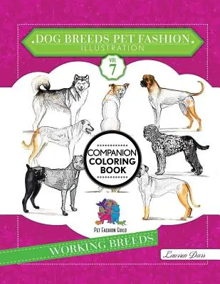 Psy Rasy Zwierzęta Moda Ilustracje Encyklopedia Kolorowanka Towarzysz Książka: Tom 7 Rasy pracujące - Dog Breeds Pet Fashion Illustration Encyclopedia Coloring Companion Book: Volume 7 Working Breeds