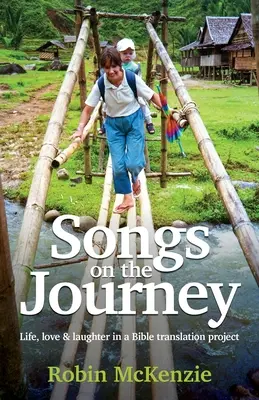 Pieśni w podróży: Życie, miłość i śmiech w projekcie tłumaczenia Biblii - Songs on the Journey: Life, love and laughter in a Bible translation project