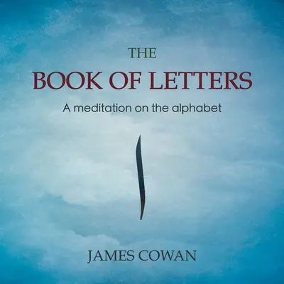 The Book of Letters: Medytacja nad alfabetem - The Book of Letters: A meditation on the alphabet