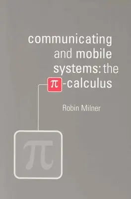 Systemy komunikacyjne i mobilne: Rachunek Pi - Communicating and Mobile Systems: The Pi Calculus