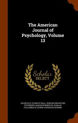 Amerykański dziennik psychologiczny, tom 13 - The American Journal of Psychology, Volume 13