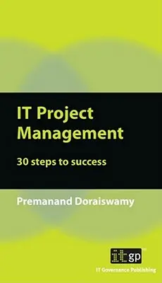 Zarządzanie projektami IT: 30 kroków do sukcesu - IT Project Management: 30 Steps to Success