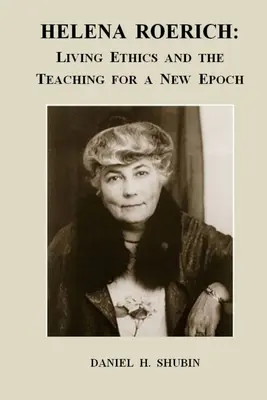 Helena Roerich: Żywa etyka i nauczanie dla nowej epoki - Helena Roerich: Living Ethics and the Teaching for a New Epoch