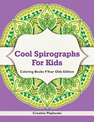 Fajne spirografy dla dzieci - kolorowanki dla 9-latków - Cool Spirographs For Kids - Coloring Books 9 Year Olds Edition