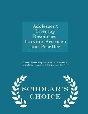 Adolescent Literacy Resources: Łączenie badań i praktyki - wydanie Scholar's Choice - Adolescent Literacy Resources: Linking Research and Practice - Scholar's Choice Edition