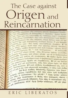 Sprawa przeciwko Orygenesowi i reinkarnacji - The Case against Origen and Reincarnation