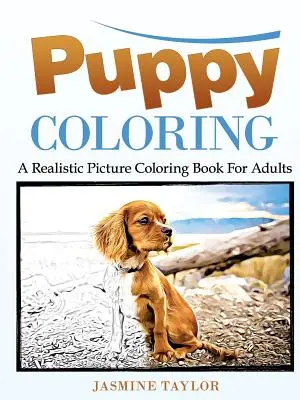 Puppy Coloring: Realistyczna kolorowanka dla dorosłych - Puppy Coloring: A Realistic Picture Coloring Book for Adults