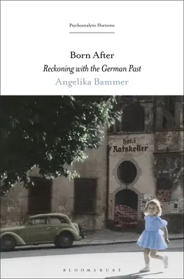 Born After: Rozliczenie z niemiecką przeszłością - Born After: Reckoning with the German Past