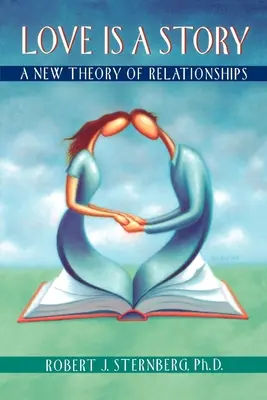 Miłość to historia: Nowa teoria związków - Love Is a Story: A New Theory of Relationships