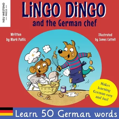 Lingo Dingo and the German Chef: Learn German for kids (Dwujęzyczna angielsko-niemiecka książka dla dzieci) - Lingo Dingo and the German Chef: Learn German for kids; Bilingual English German book for children)