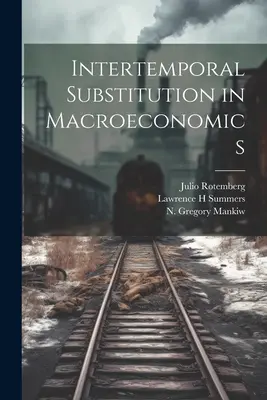 Substytucja międzyokresowa w makroekonomii - Intertemporal Substitution in Macroeconomics