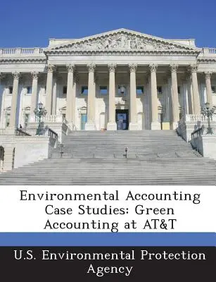 Studia przypadków rachunkowości środowiskowej: Zielona księgowość w AT&T - Environmental Accounting Case Studies: Green Accounting at AT&T