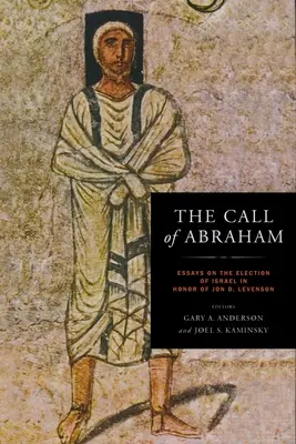 Wezwanie Abrahama: Eseje na temat wyboru Izraela na cześć Jona D. Levensona - Call of Abraham: Essays on the Election of Israel in Honor of Jon D. Levenson