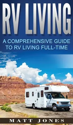 RV Living: Kompleksowy przewodnik po życiu w kamperze w pełnym wymiarze godzin - RV Living: A Comprehensive Guide to RV Living Full-time