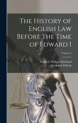 Historia prawa angielskiego przed czasami Edwarda I; Tom 2 - The History of English Law Before the Time of Edward I; Volume 2