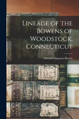 Rodowód Bowenów z Woodstock w stanie Connecticut - Lineage of the Bowens of Woodstock, Connecticut