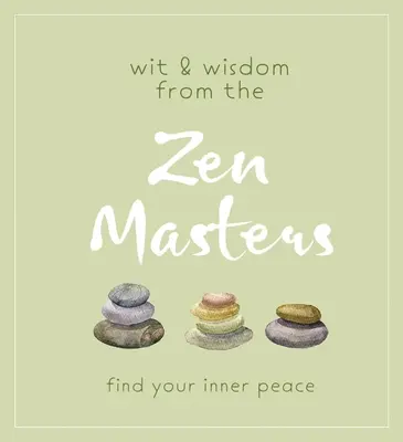 Dowcip i mądrość od mistrzów zen: Znajdź swój wewnętrzny spokój - Wit and Wisdom from the Zen Masters: Find Your Inner Peace