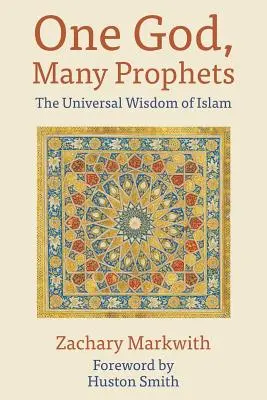 Jeden Bóg, wielu proroków: Uniwersalna mądrość islamu - One God, Many Prophets: The Universal Wisdom of Islam