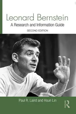 Leonard Bernstein: Przewodnik badawczy i informacyjny - Leonard Bernstein: A Research and Information Guide