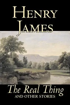 The Real Thing and Other Stories by Henry James, Beletrystyka, Klasyka, Literackie - The Real Thing and Other Stories by Henry James, Fiction, Classics, Literary