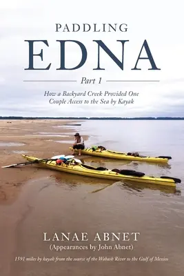 Paddling Edna: Jak podwórkowy potok zapewnił jednej parze dostęp do morza kajakiem - Paddling Edna: How a Backyard Creek Provided One Couple Access to the Sea by Kayak