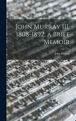 John Murray III, 1808-1892, krótkie wspomnienie - John Murray III, 1808-1892, a Brief Memoir