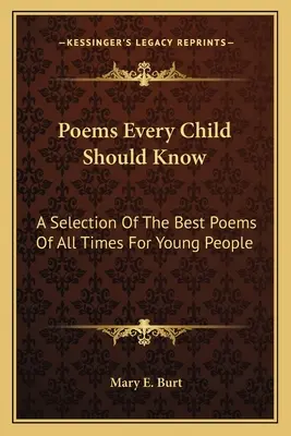 Wiersze, które każde dziecko powinno znać: Wybór najlepszych wierszy wszech czasów dla młodzieży - Poems Every Child Should Know: A Selection Of The Best Poems Of All Times For Young People