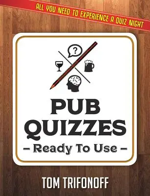 Quizy Pubowe gotowe do użycia: Wszystko, czego potrzebujesz, aby przeżyć quiz w pubie - Pub Quizzes Ready To Use: All You Need To Experience A Pub Quiz