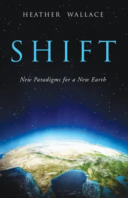 Shift: Nowe paradygmaty dla nowej Ziemi - Shift: New Paradigms for a New Earth