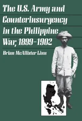 Armia amerykańska i zwalczanie rebelii w wojnie filipińskiej, 1899-1902 - The U.S. Army and Counterinsurgency in the Philippine War, 1899-1902