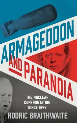 Armageddon i paranoja: Konfrontacja nuklearna od 1945 roku - Armageddon and Paranoia: The Nuclear Confrontation Since 1945