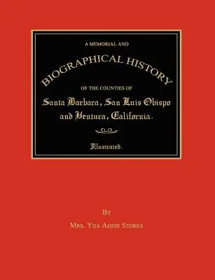 Pamiątkowa i biograficzna historia hrabstw Santa Barbara, San Luis Obispo i Ventura w Kalifornii - A Memorial and Biographical History of the Counties of Santa Barbara, San Luis Obispo and Ventura, California