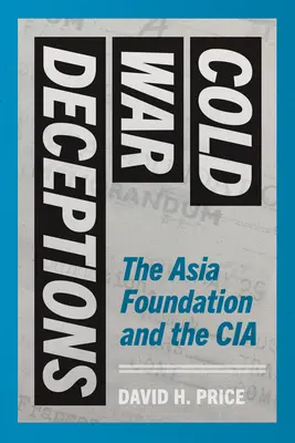 Oszustwa zimnej wojny: Fundacja Azjatycka i CIA - Cold War Deceptions: The Asia Foundation and the CIA