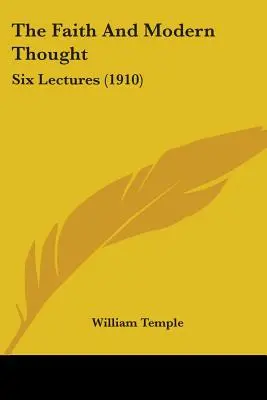 The Faith And Modern Thought: Sześć wykładów (1910) - The Faith And Modern Thought: Six Lectures (1910)