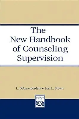 Nowy podręcznik superwizji poradnictwa zawodowego - The New Handbook of Counseling Supervision