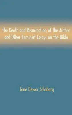 Śmierć i zmartwychwstanie autorki oraz inne eseje feministyczne na temat Biblii - The Death and Resurrection of the Author and Other Feminist Essays on the Bible