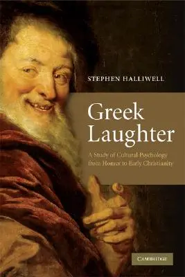 Grecki śmiech: Studium psychologii kultury od Homera do wczesnego chrześcijaństwa - Greek Laughter: A Study of Cultural Psychology from Homer to Early Christianity