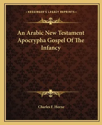 Arabska apokryficzna Ewangelia Dzieciństwa Nowego Testamentu - An Arabic New Testament Apocrypha Gospel Of The Infancy