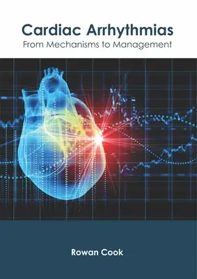 Arytmie serca: Od mechanizmów do zarządzania - Cardiac Arrhythmias: From Mechanisms to Management