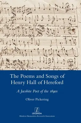 Wiersze i pieśni Henry'ego Halla z Hereford: Poeta jakobicki z lat dziewięćdziesiątych XVI wieku - The Poems and Songs of Henry Hall of Hereford: A Jacobite Poet of the 1690s