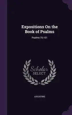 Objaśnienia do Księgi Psalmów: Psalmy 76-101 - Expositions On the Book of Psalms: Psalms 76-101