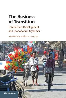 The Business of Transition: Reforma prawa, rozwój i ekonomia w Myanmarze - The Business of Transition: Law Reform, Development and Economics in Myanmar