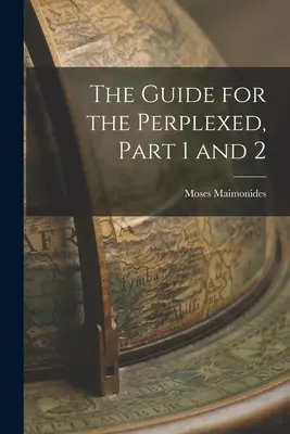 Przewodnik dla zakłopotanych, część 1 i 2 - The Guide for the Perplexed, Part 1 and 2